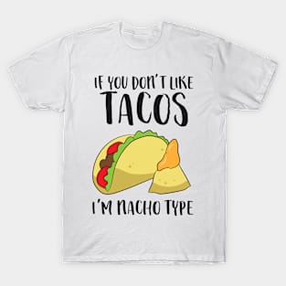 If You Don't Like Tacos I'm Nacho Type Funny Cinco De Mayo T-Shirt